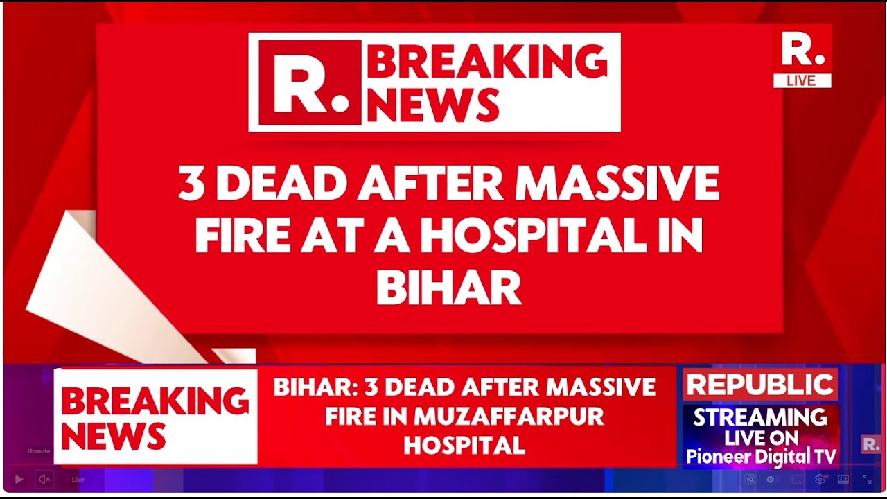 BREAKING LIVE: Massive Fire Breaks Out At Hospital ICU In Muzaffarpur, At Least Three Dead | Bihar