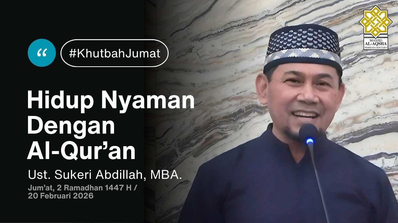 Ust Sukeri Abdillah, MBA - Hidup Nyaman Dengan Al-Quran [20 Feb 2026]