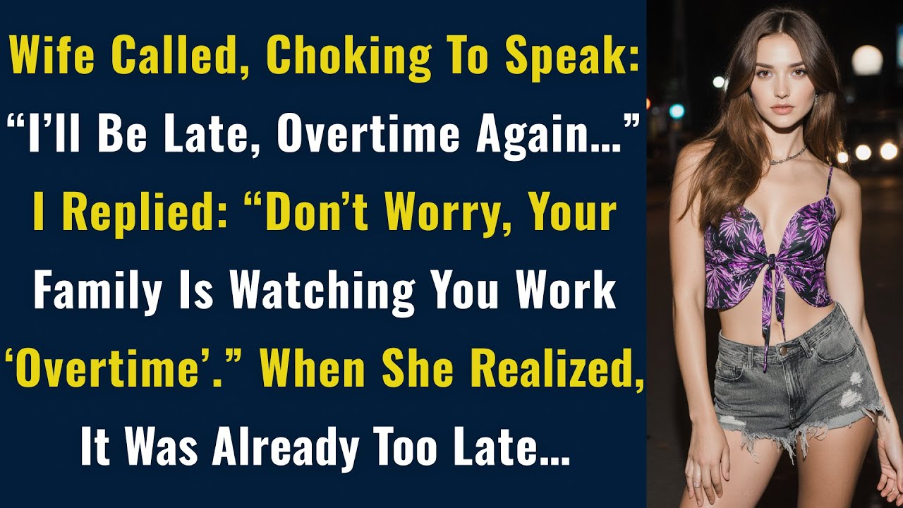 Wife Called, Choking To Speak: “I’ll Be Late, Overtime Again…” I Replied: “Don’t Worry, Your...
