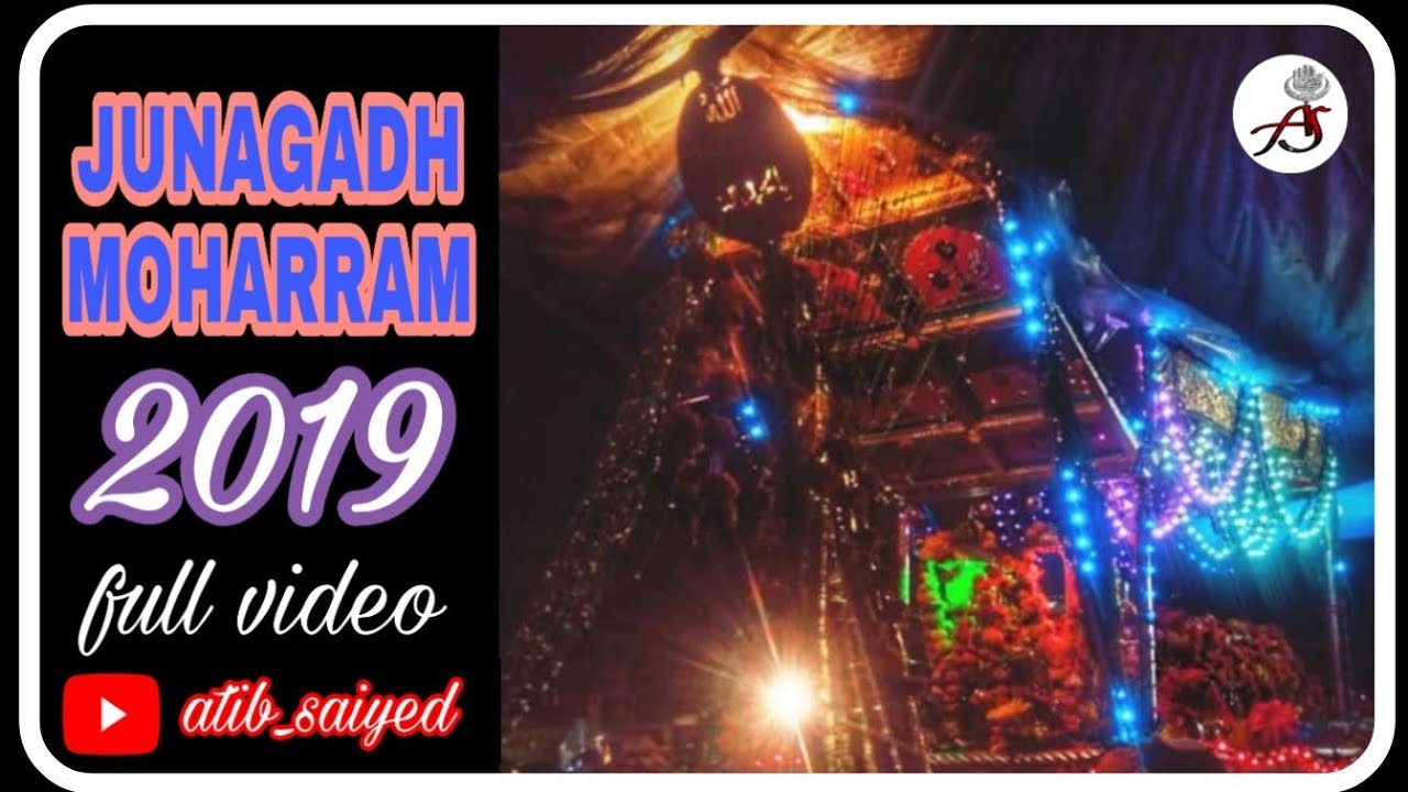 JUNAGADH MOHARRAM 2019 || TAZIYA 2019 || FULL VIDEO || HD || ATIB SAIYED ||#Junagadhmoharram2019