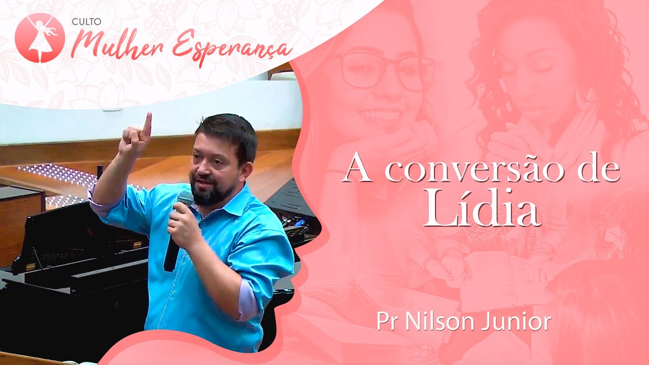 A conversão de Lídia | Pr Nilson Junior | Mulher Esperança