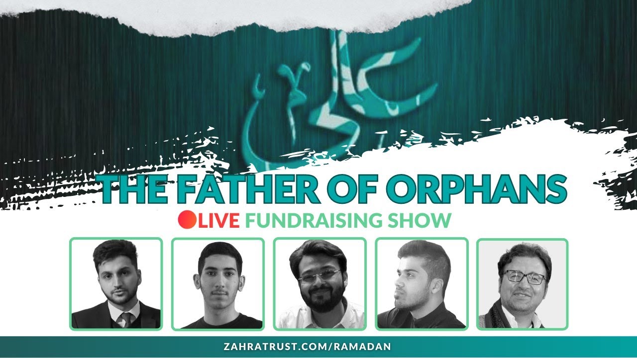 The Father Of Orphans | Zahra Trust Fundraising - Ahlulbayt TV RAMADHAN 2023