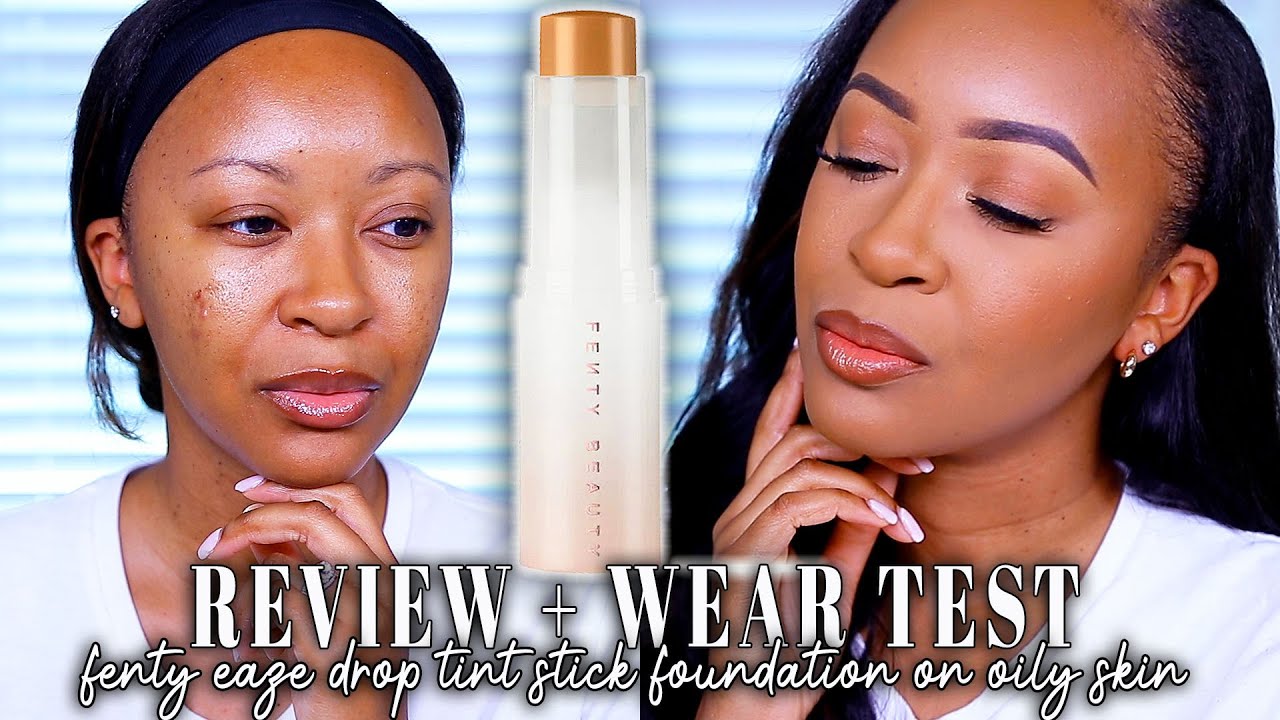 EVERYDAY MAKEUP + FENTY EAZE DROP TINT STICK REVIEW + FULL DAY WEAR TEST ON OILY SKIN | Fayy Lenee