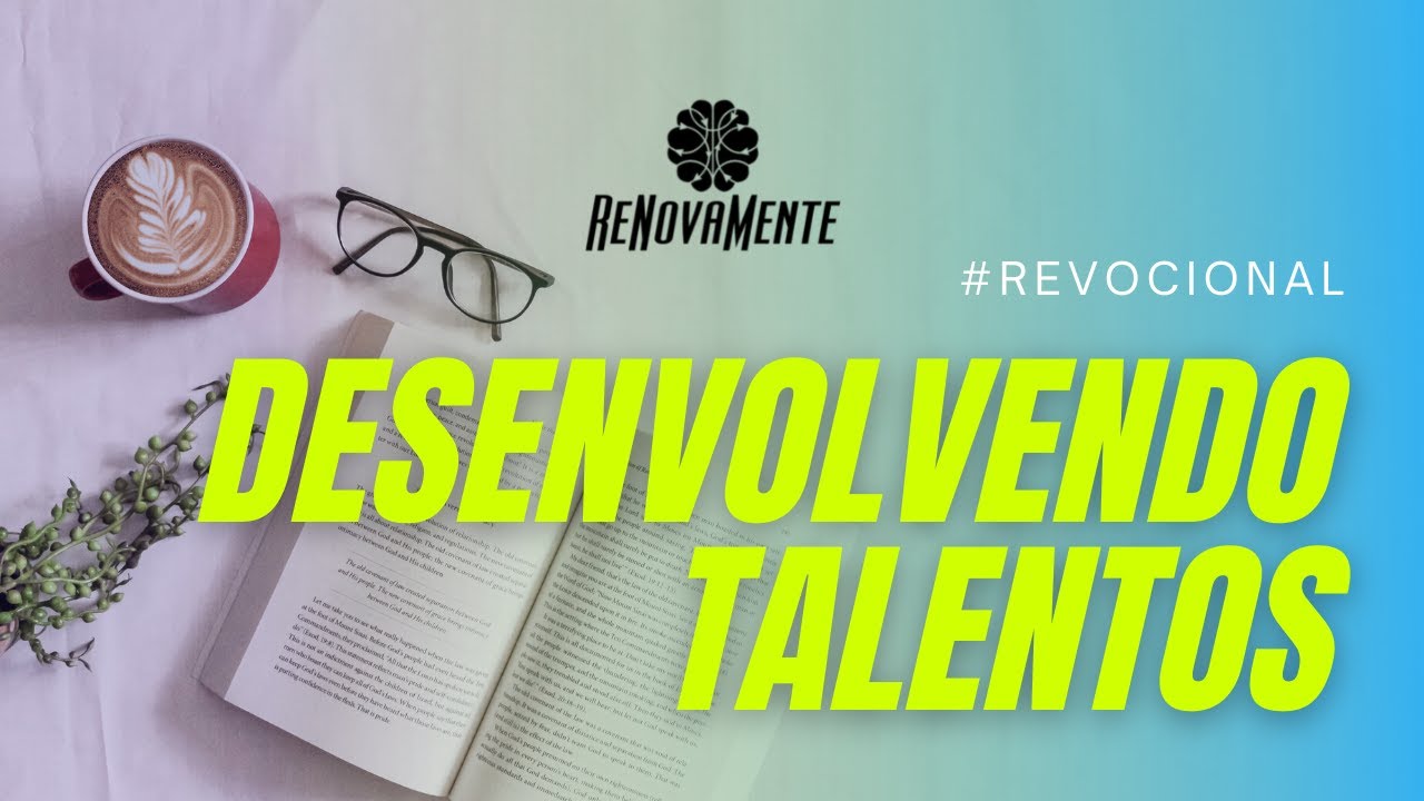 DESENVOLVENDO TALENTOS // Revocional