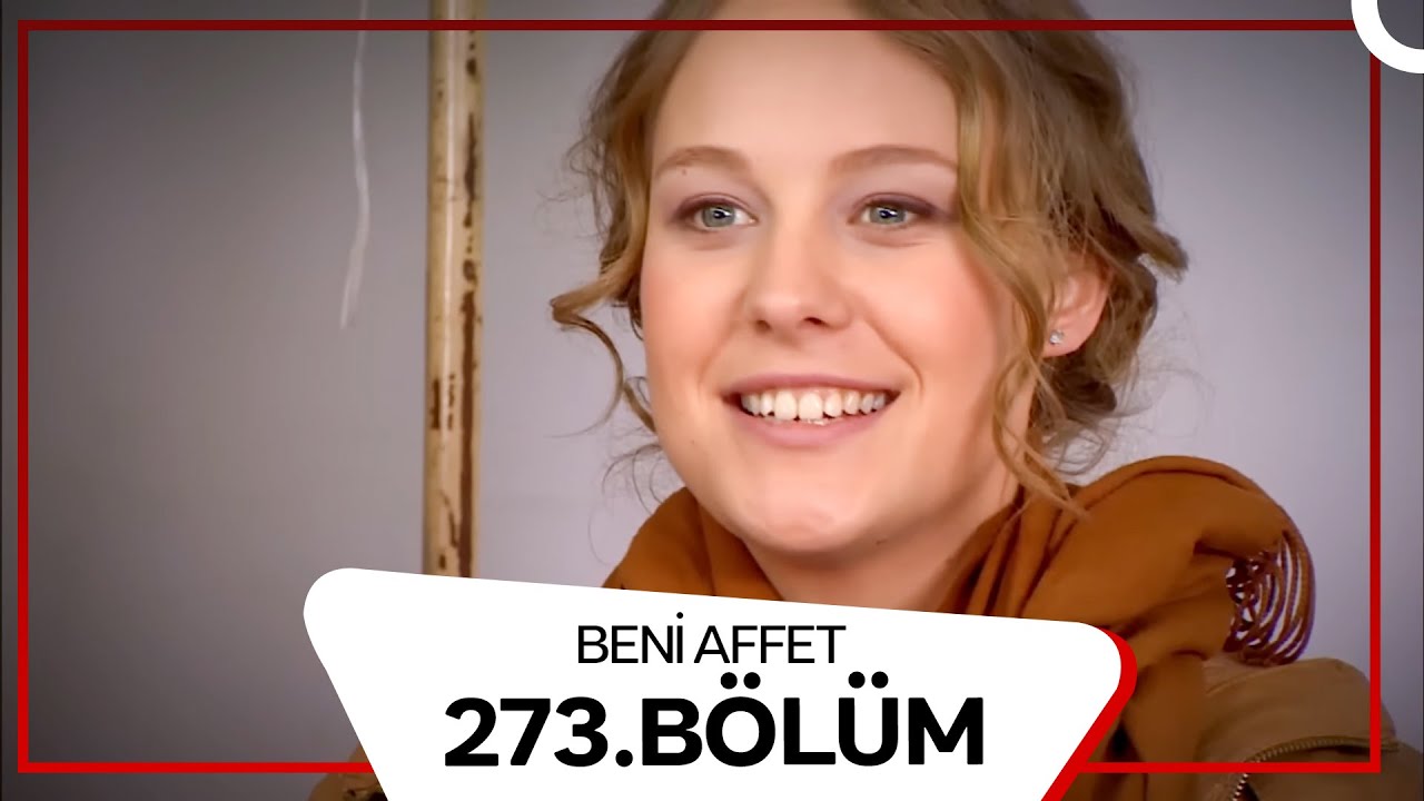 Beni Affet 273. Bölüm