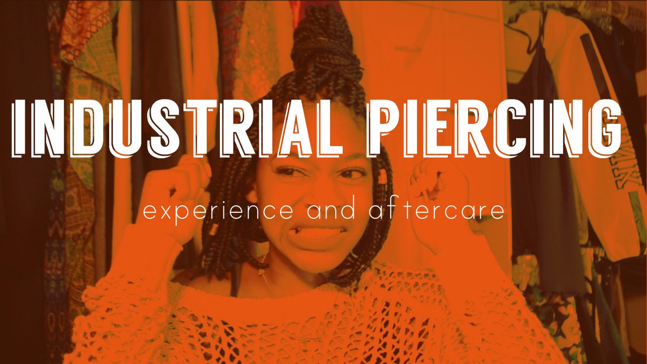 MY INDUSTRIAL PIERCING EXPERIENCE & AFTERCARE