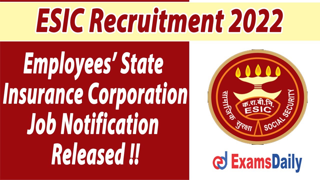 ESIC Recruitment 2022 Notification Out | Employees&rsquo; State Insurance Corporation Vacancies 2022
