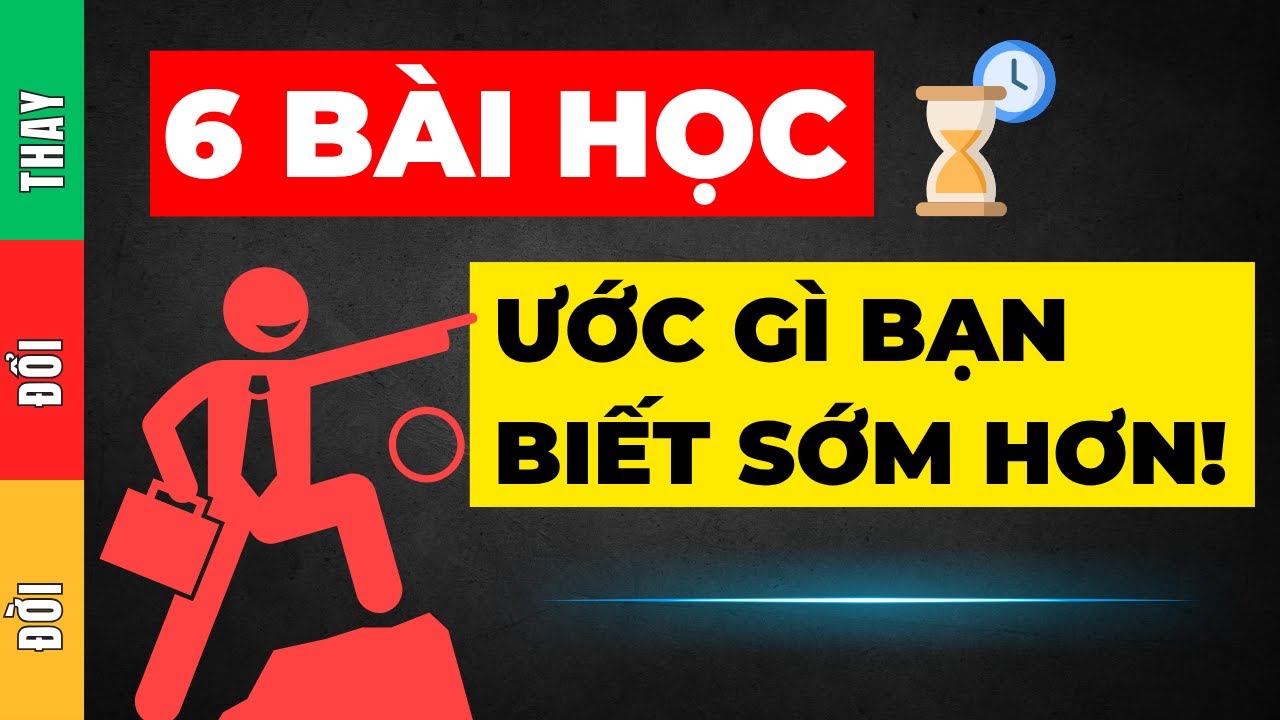 6 bài học chúng ta học quá muộn trong cuộc sống