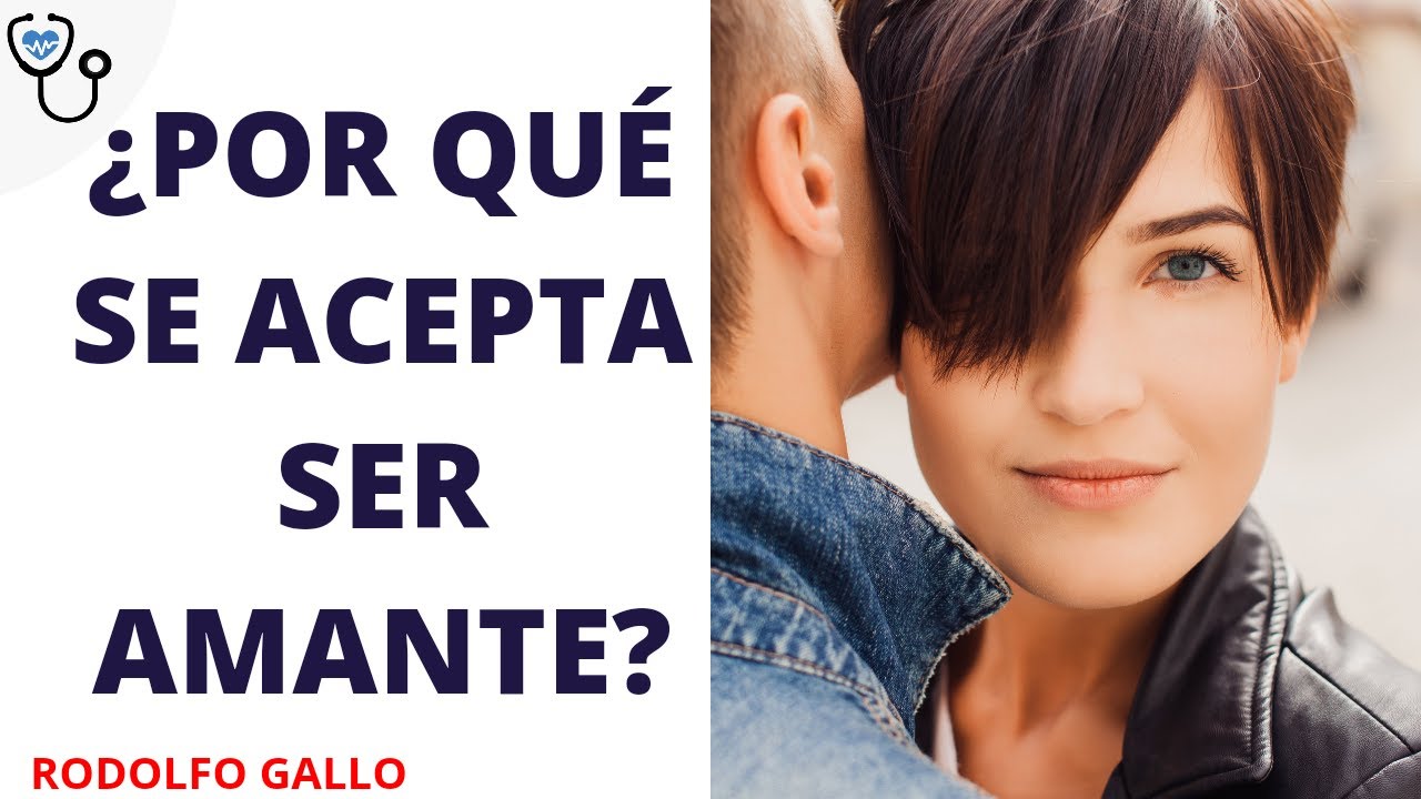 Por qué se acepta ser amante ?