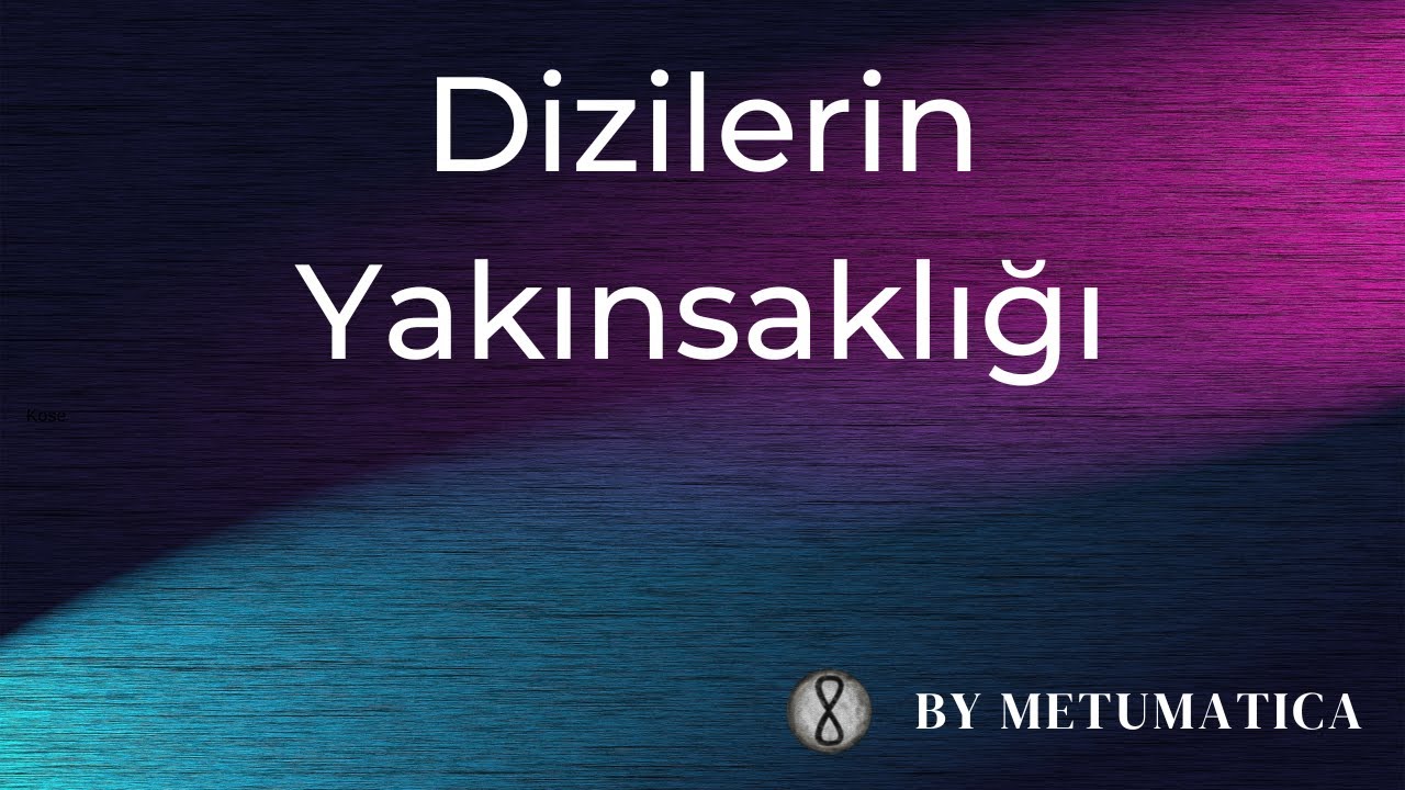 4. Dizilerin Yakınsaklığı