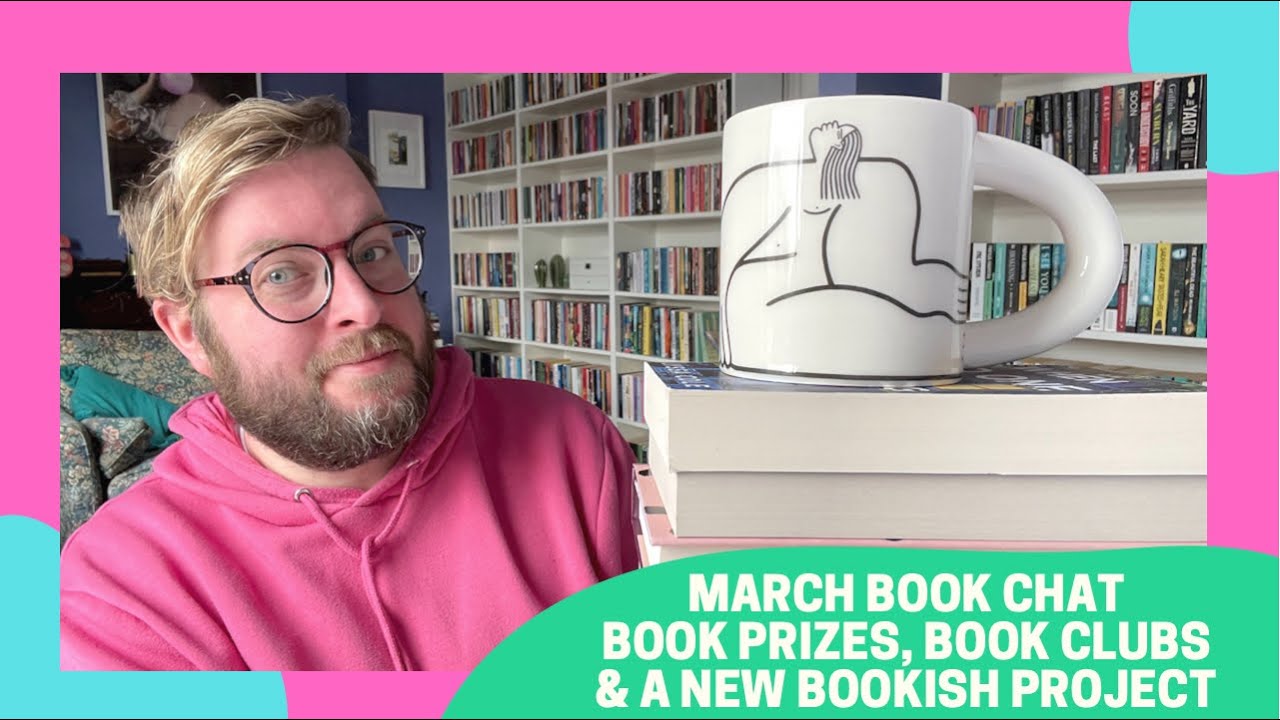 March Book Chat | Book Prizes, Book Clubs & A New Bookish Project | 2021