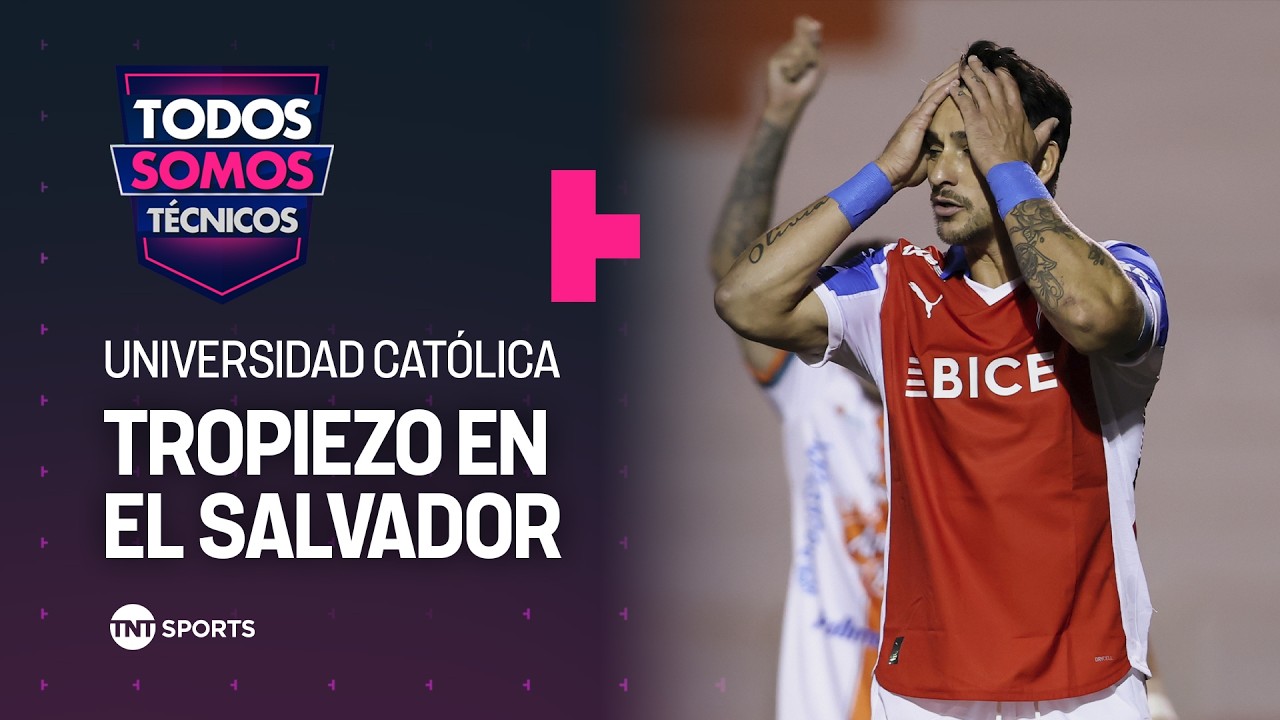 Dura caída de Universidad Católica ante Cobresal en El Salvador - Todos Somos Técnicos