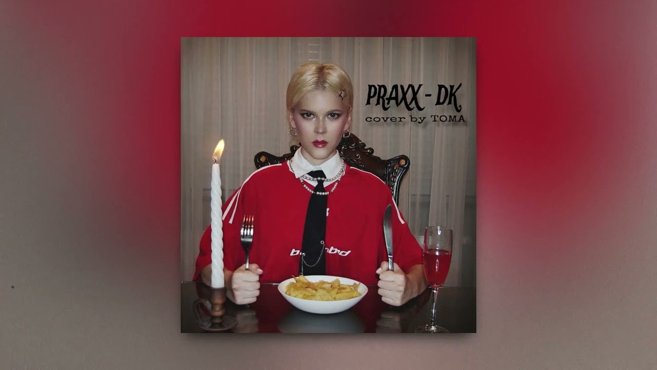 DK - PRAXX (cover by TOMA)