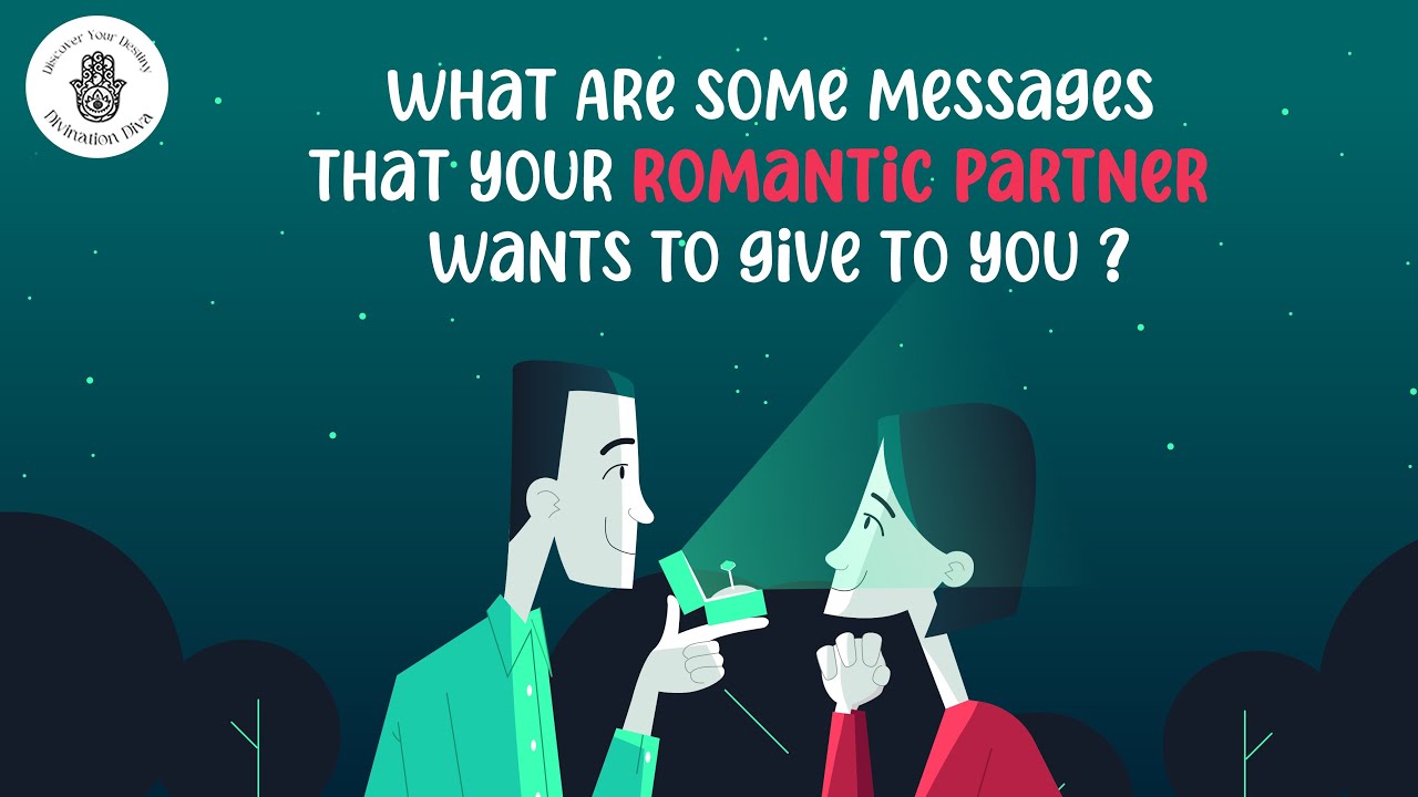 What Are Some Messages That Your Romantic Partner Wants To Give To You? | Tarot Card Reading 