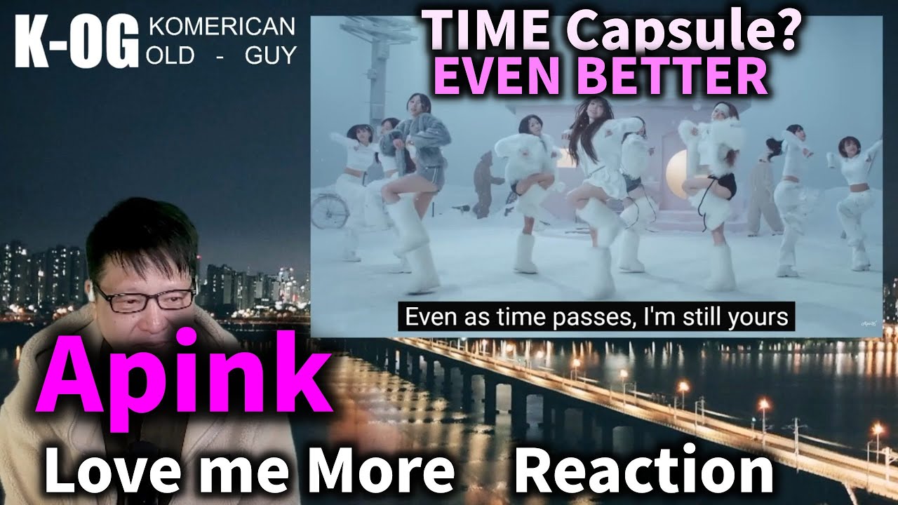 Apink LOVE ME MORE reaction - KOG reacts. Time Capsule but they got better.