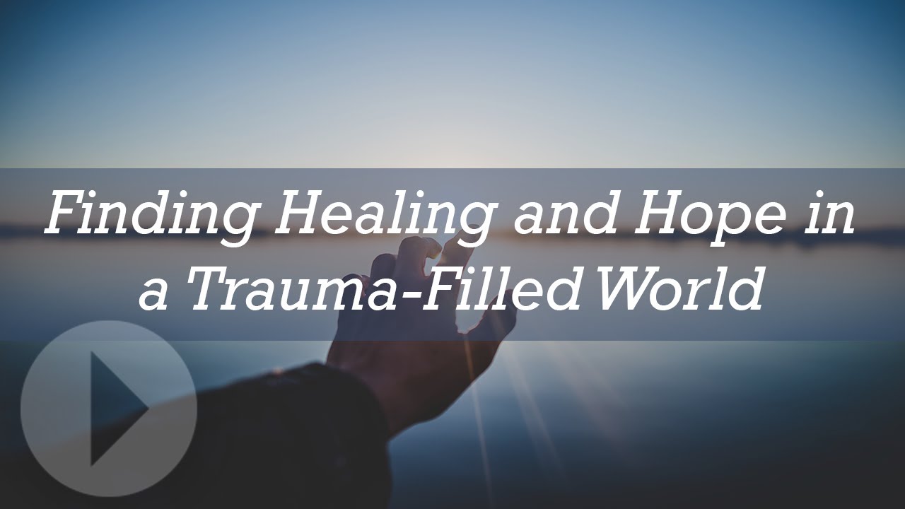 Finding Healing and Hope in a Trauma Filled World - Diane Langberg