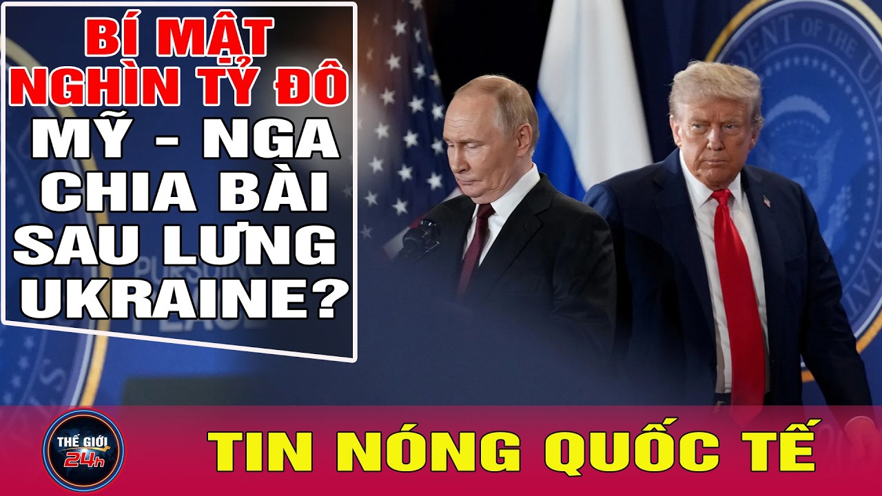 Tổng thống Zelensky khốn đốn với trật tự mới, Mỹ -  Nga âm thầm chia bài sau lưng | Tin24h