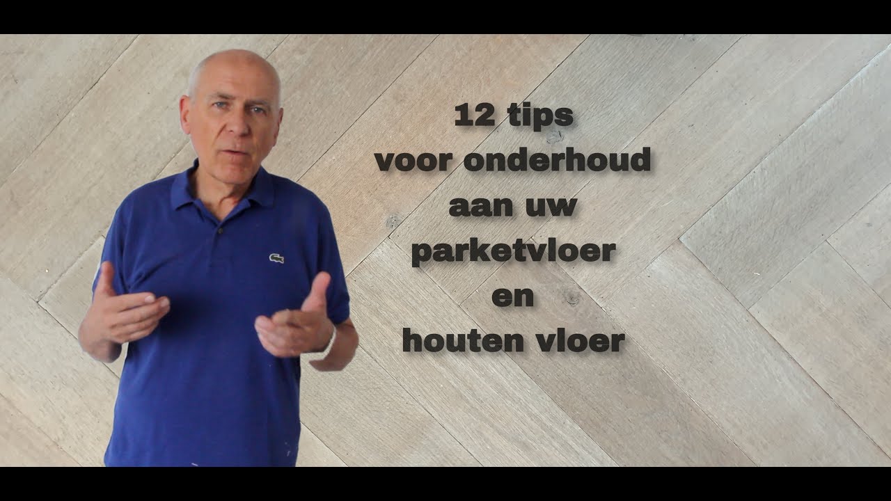 12 tips voor makkelijker onderhoud aan uw parketvloer of houten vloeren