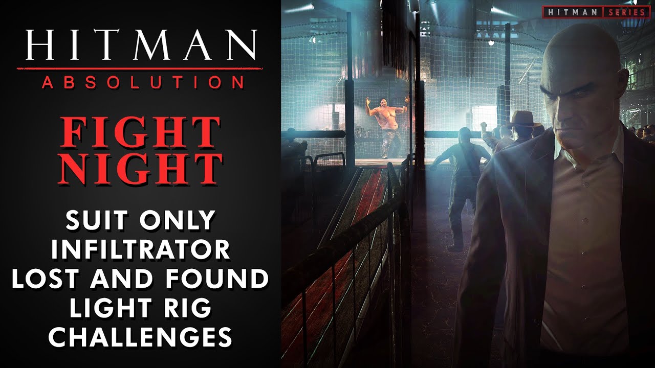 Hitman: Absolution - Fight Night - Suit Only, Infiltrator, Lost and Found & Light Rig Challenges