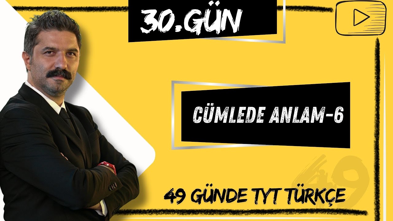 Cümlede Anlam -6 | 49 Günde TYT Türkçe Kampı | 30.GÜN
