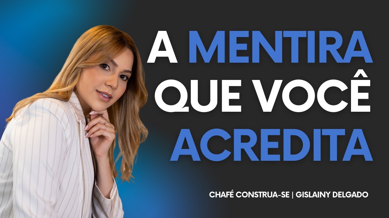 As mentiras que a rejeição faz você acreditar sobre si mesma. | CHAFÉ CONSTRUA-SE | Quarta-Feira