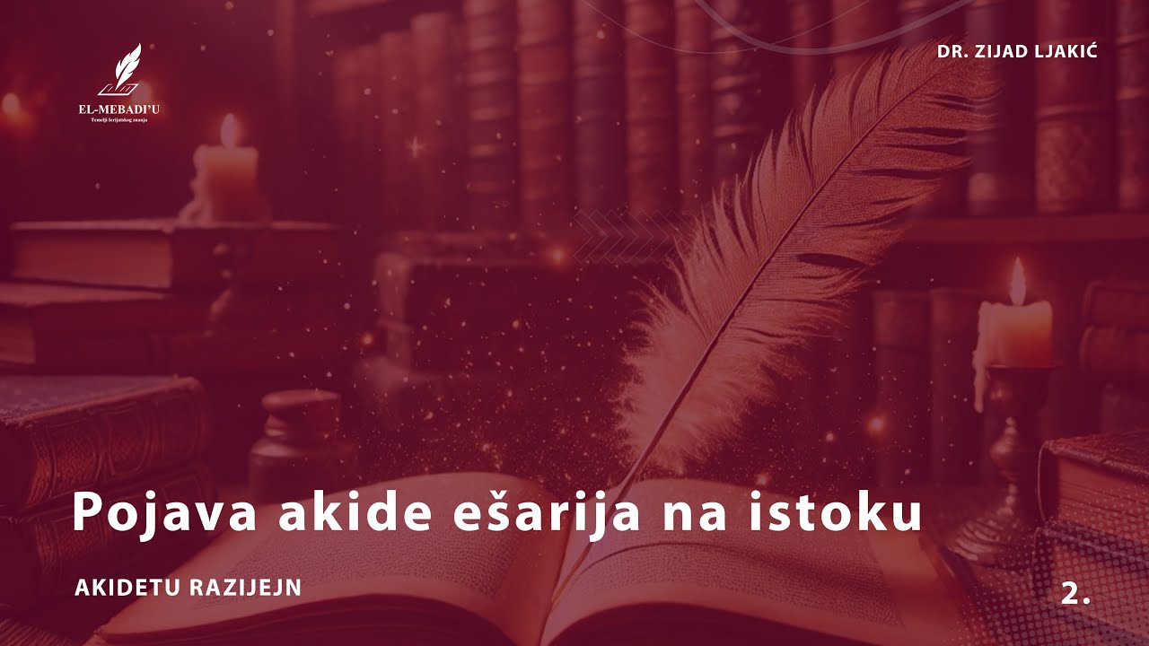 POJAVA AKIDE EŠARIJA NA ISTOKU - Akidetu Razijejn #2 - dr. Zijad Ljakić