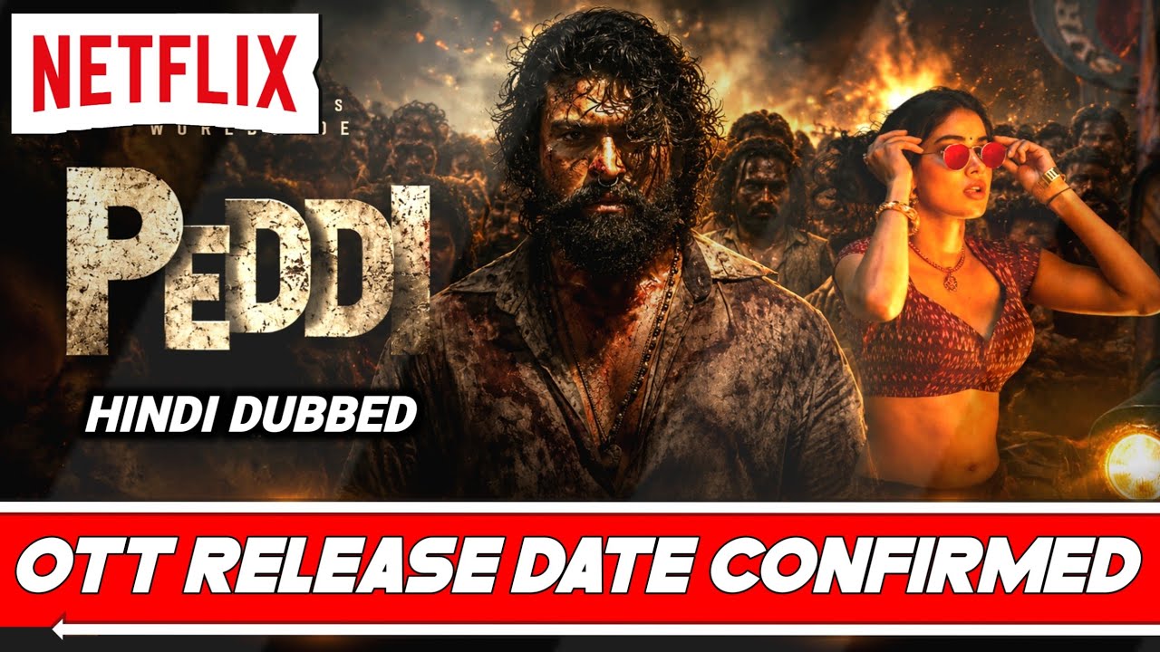 Peddi Hindi Dubbed OTT Release Date & Platform | Peddi Hindi OTT Release Date | Peddi Hindi Netflix