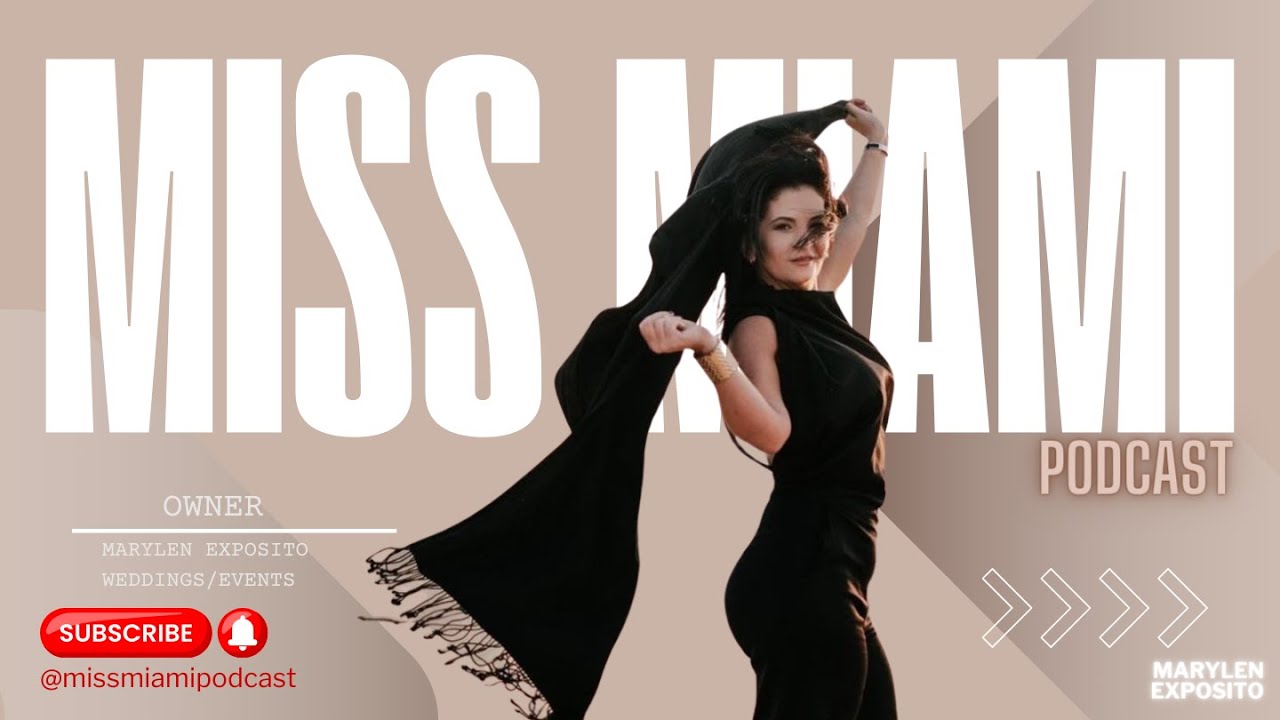 MISS MIAMI PODCAST with MARYLEN EXPOSITO