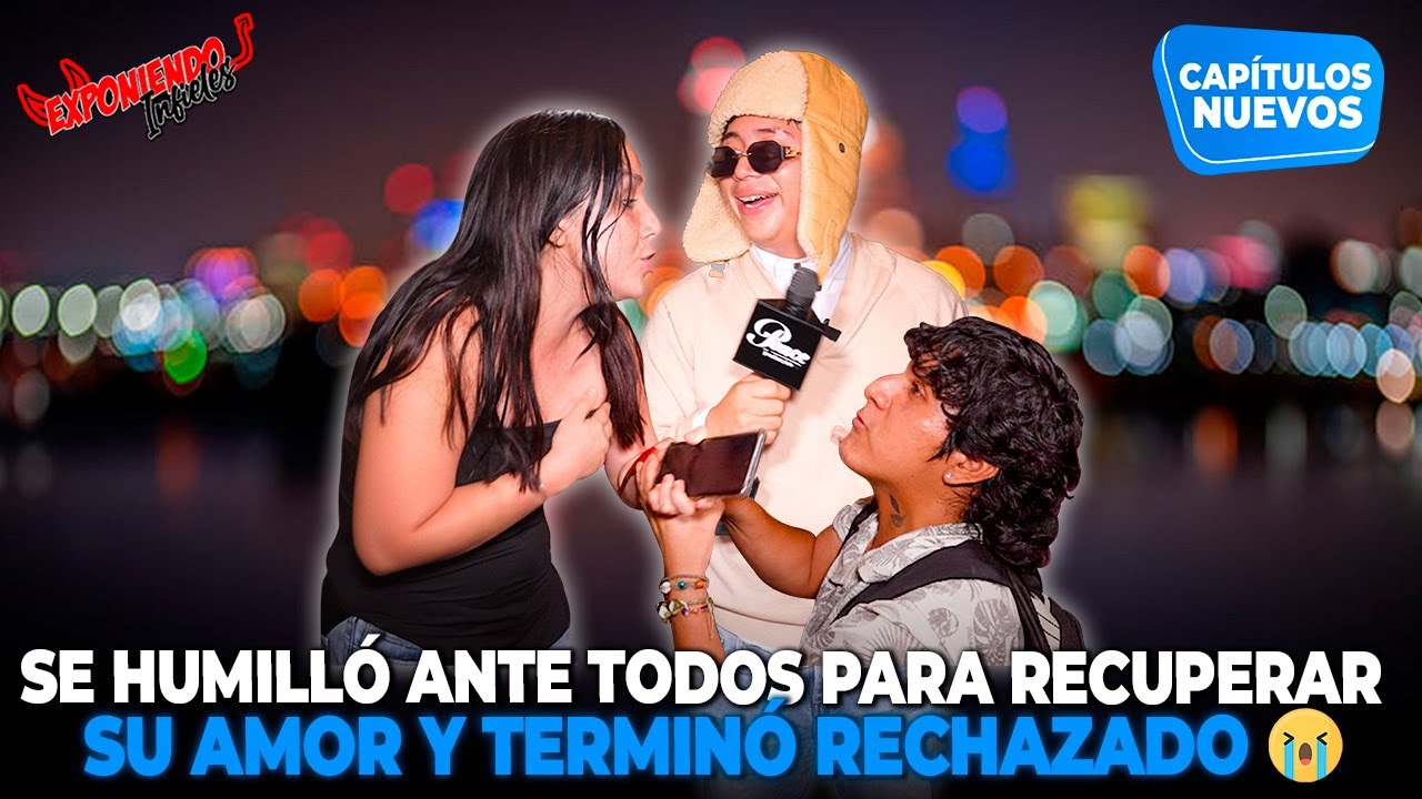 SE HUMILLÓ ANTE TODOS PARA RECUPERAR SU AMOR Y TERMINÓ RECHAZADO | EXPONIENDO INFIELES