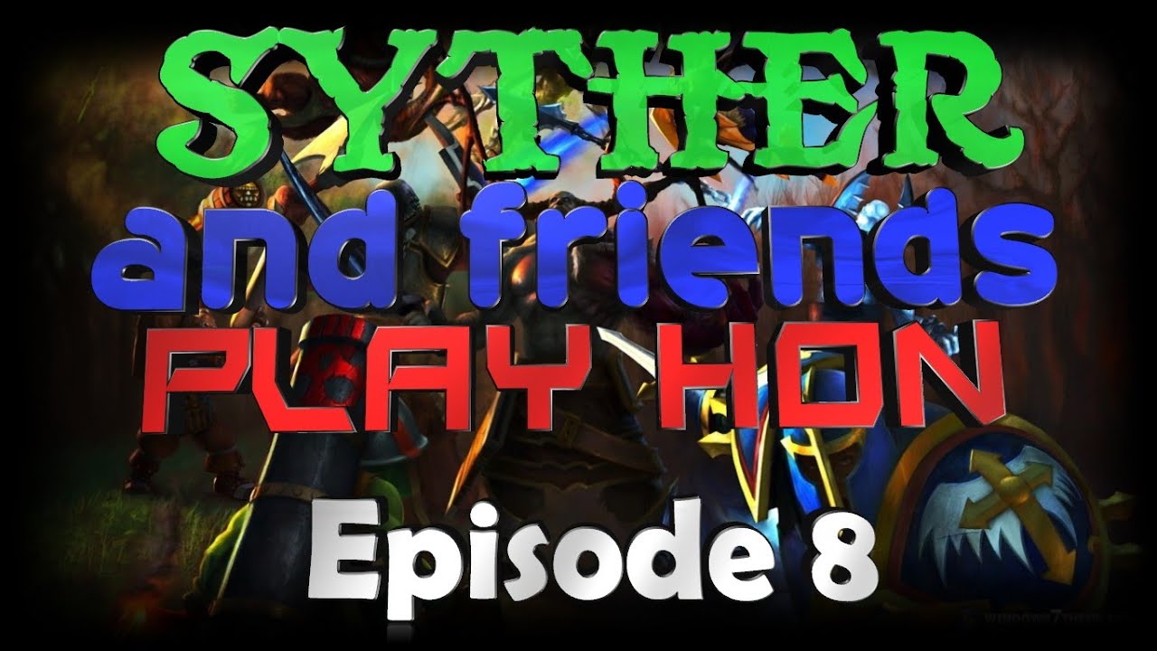 Syther and Friends Play HoN - Karma is a Bitch