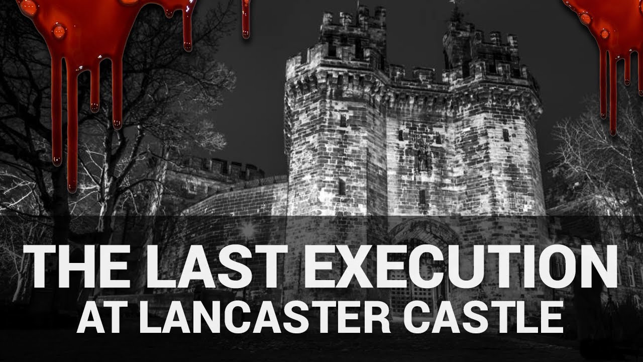 The Last Man Executed at Lancaster Castle