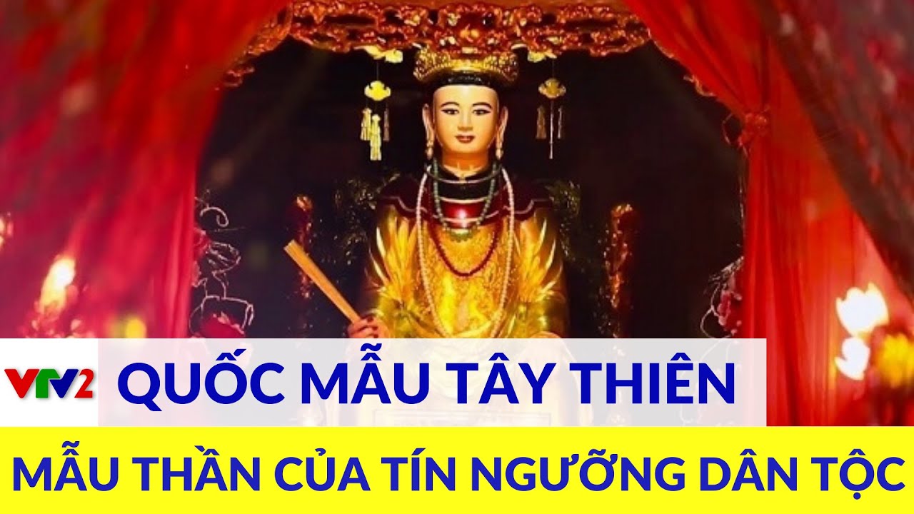 Quốc mẫu Tây Thiên - tìm về khởi nguồn của tín ngưỡng dân gian |VTV2