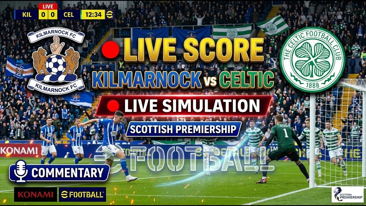 Kilmarnock vs Celtic Live Score eFootball Simulation Stream Scottish Premiership Football Match FC
