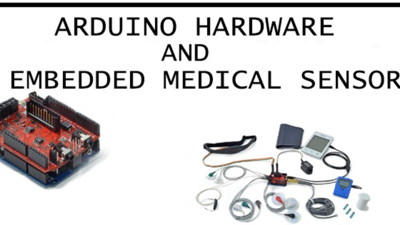 ARDUINO HARDWARE AND ITS EMBEDDED MEDICAL SENSORS