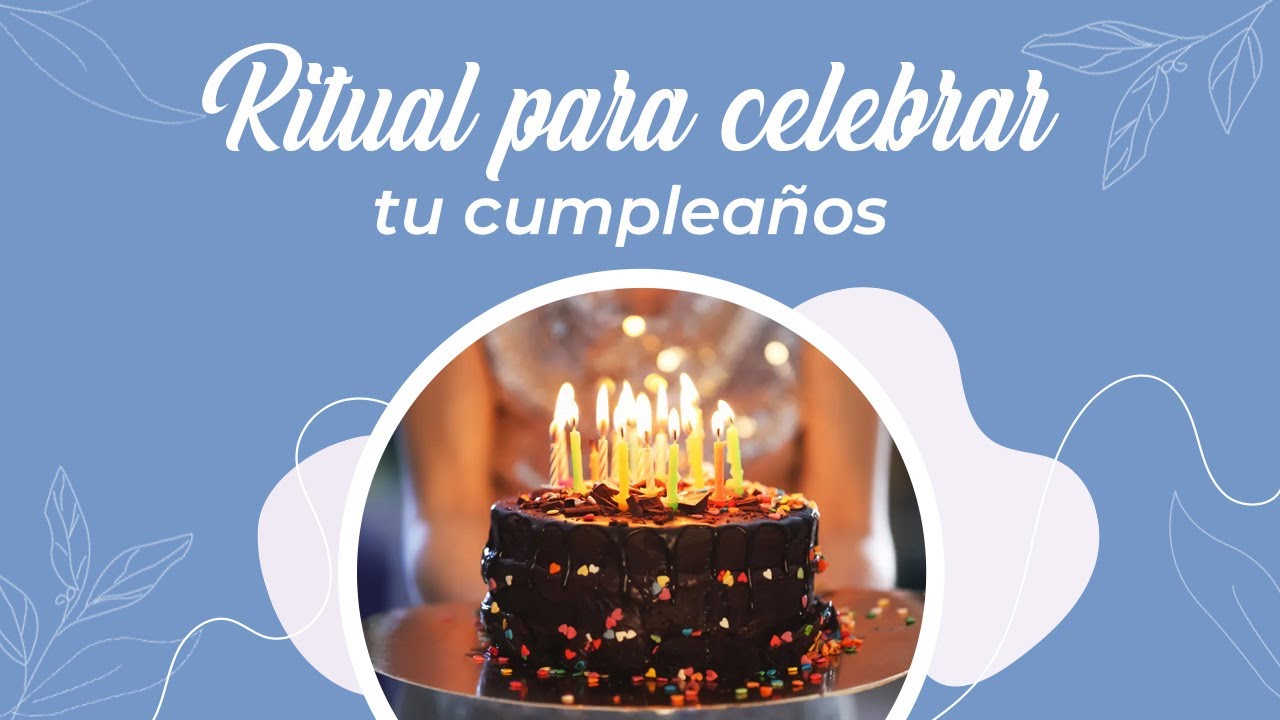 RITUAL PARA CELEBRAR TU CUMPLEAÑOS - FELIZ VUELTA AL SOL
