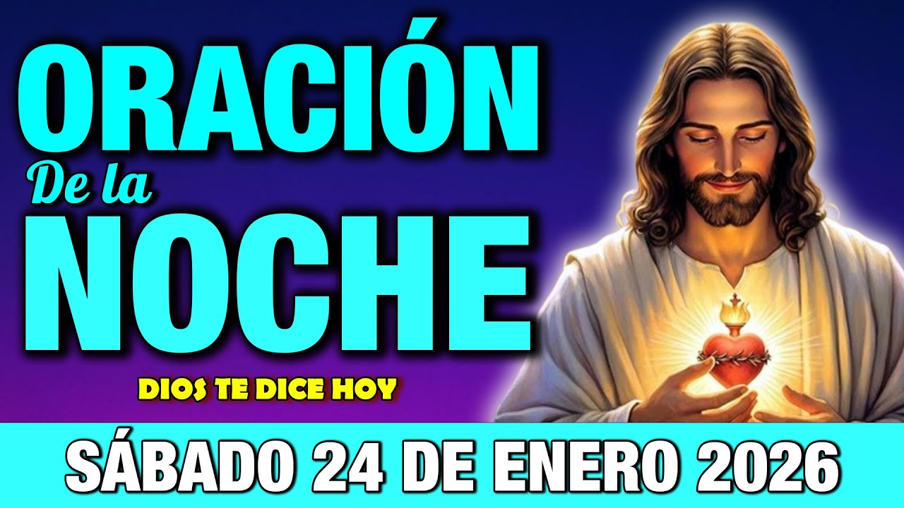Oración de la Noche de Hoy Sábado 24 de Enero I Agradece a Dios y Descansa en Su Paz