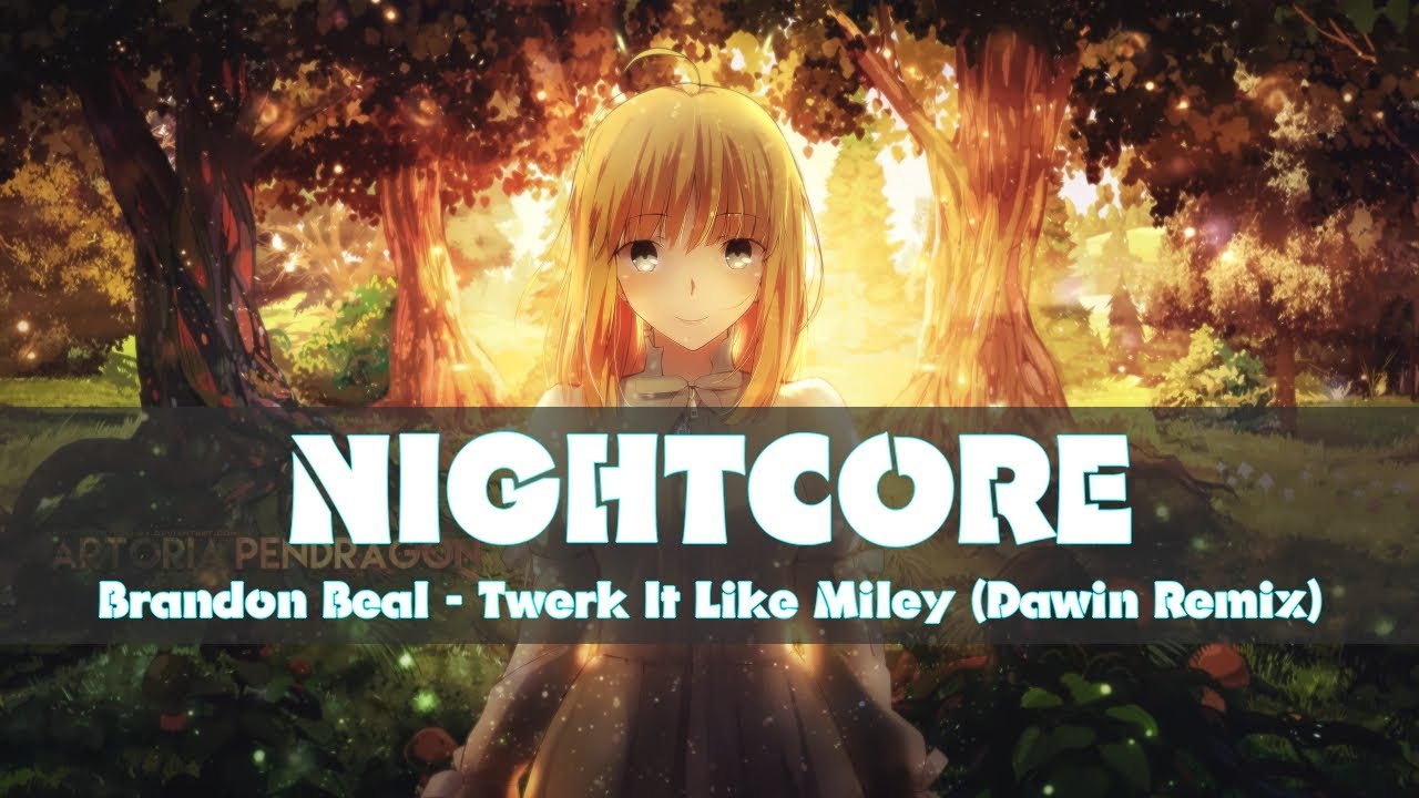 [Nightcore] Brandon Beal - Twerk It Like Miley (Dawin Remix)