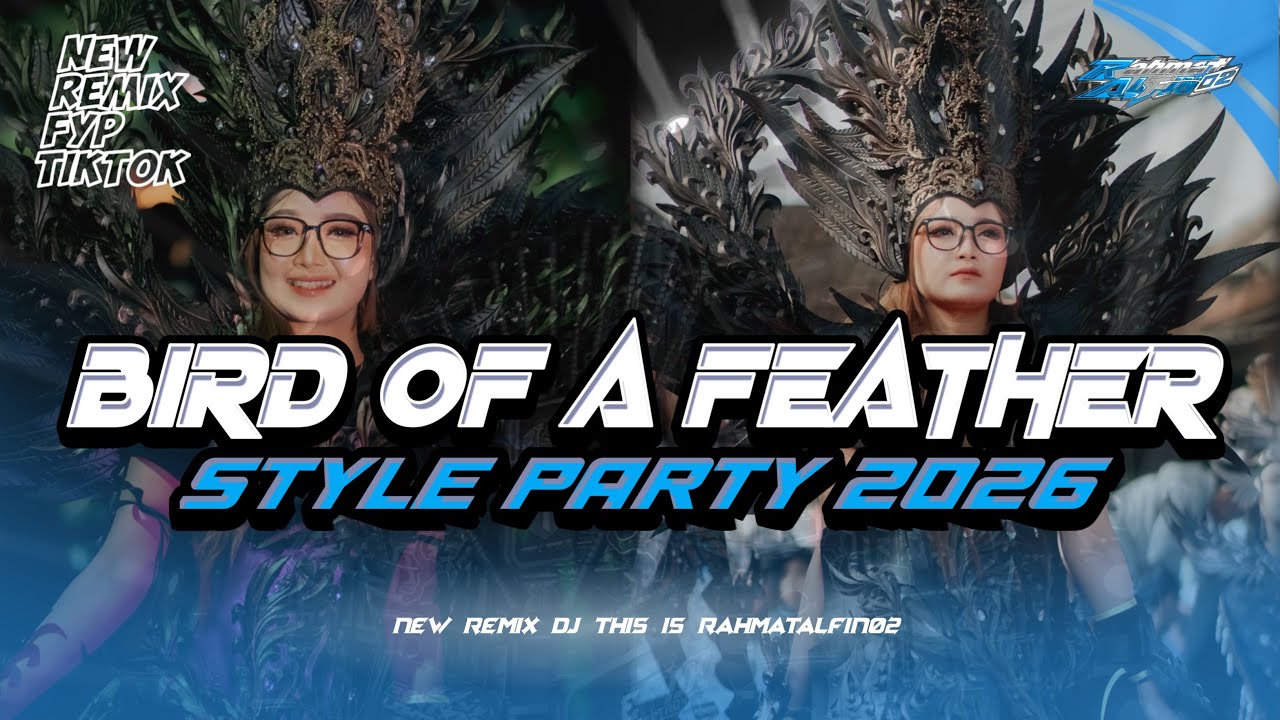 DJ BIRD OF A FEATHER VIRAL TIKTOK PARTY SLOW BASS COCOK BUAT KARNAVAL 2026 ‼️