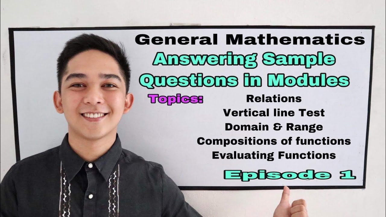 EPISODE 1- GENERAL MATHEMATICS : Answering Sample Questions in Modules