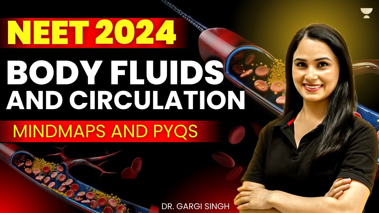 Body Fluids and Circulation | NEET 2024 | Dr. Gargi Singh