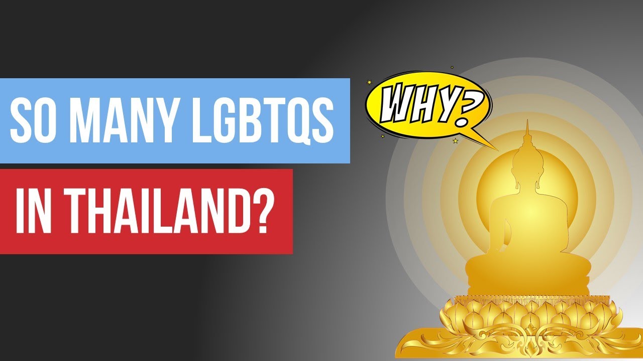 Why are there so many LGBTQs in Thailand?