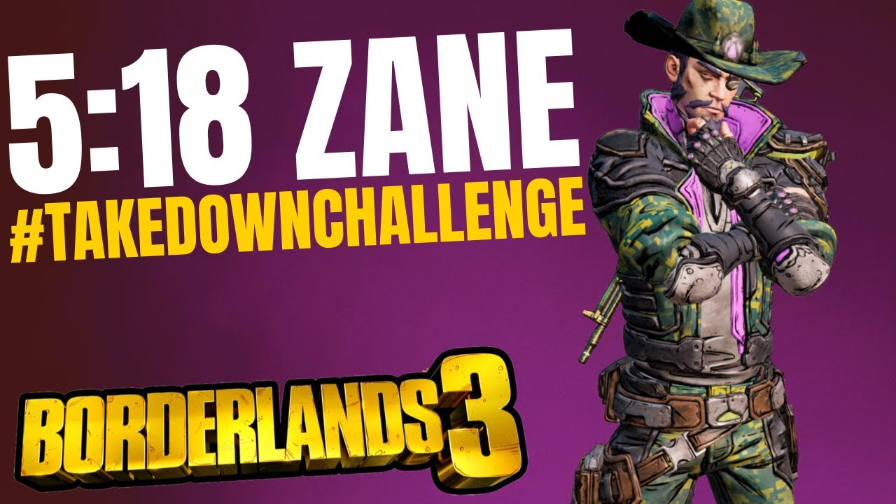 5:18 ZANE #TAKEDOWNCHALLENGE BORDERLANDS 3