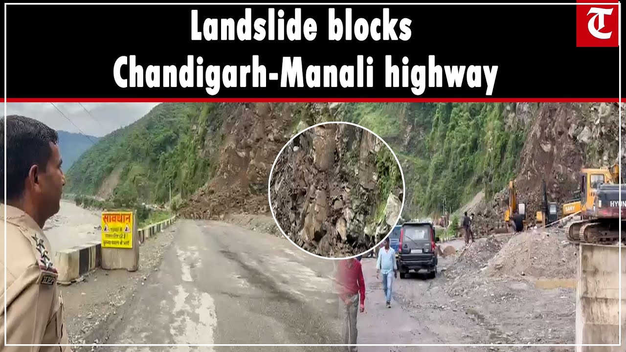 Landslide blocks Chandigarh-Manali highway near Four Miles in Himachal Pradesh's Mandi