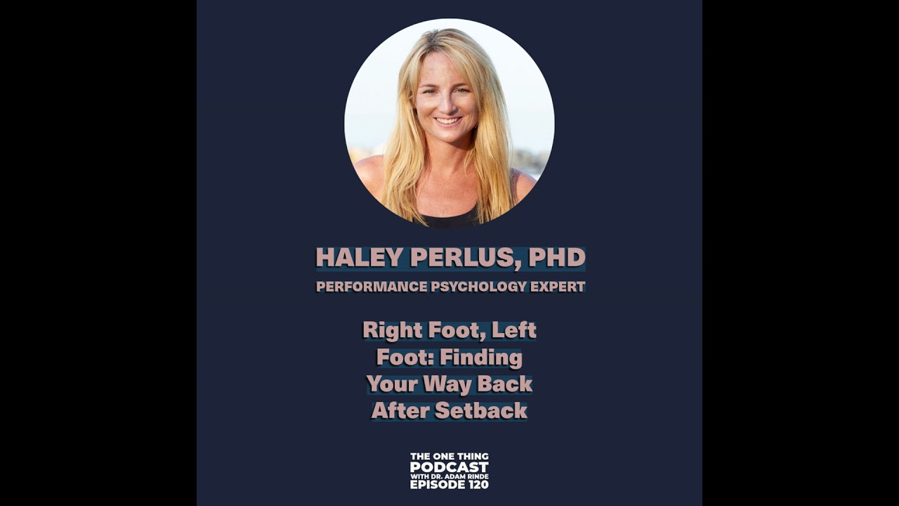 Episode 120: Right Foot, Left Foot: Finding Your Way Back After Setback with Dr. Haley Perlus