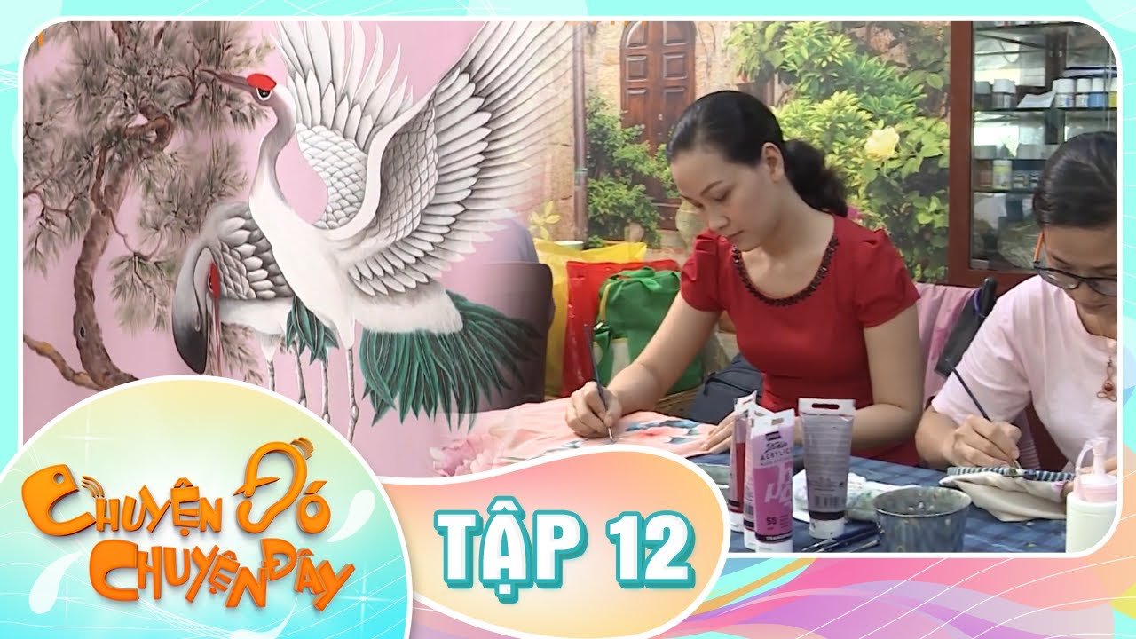 CHUYỆN ĐÓ CHUYỆN ĐÂY TẬP 12 FULL | Áo dài truyền thống vẽ tay SIÊU ĐỘC ĐÁO, tự hào của người Việt