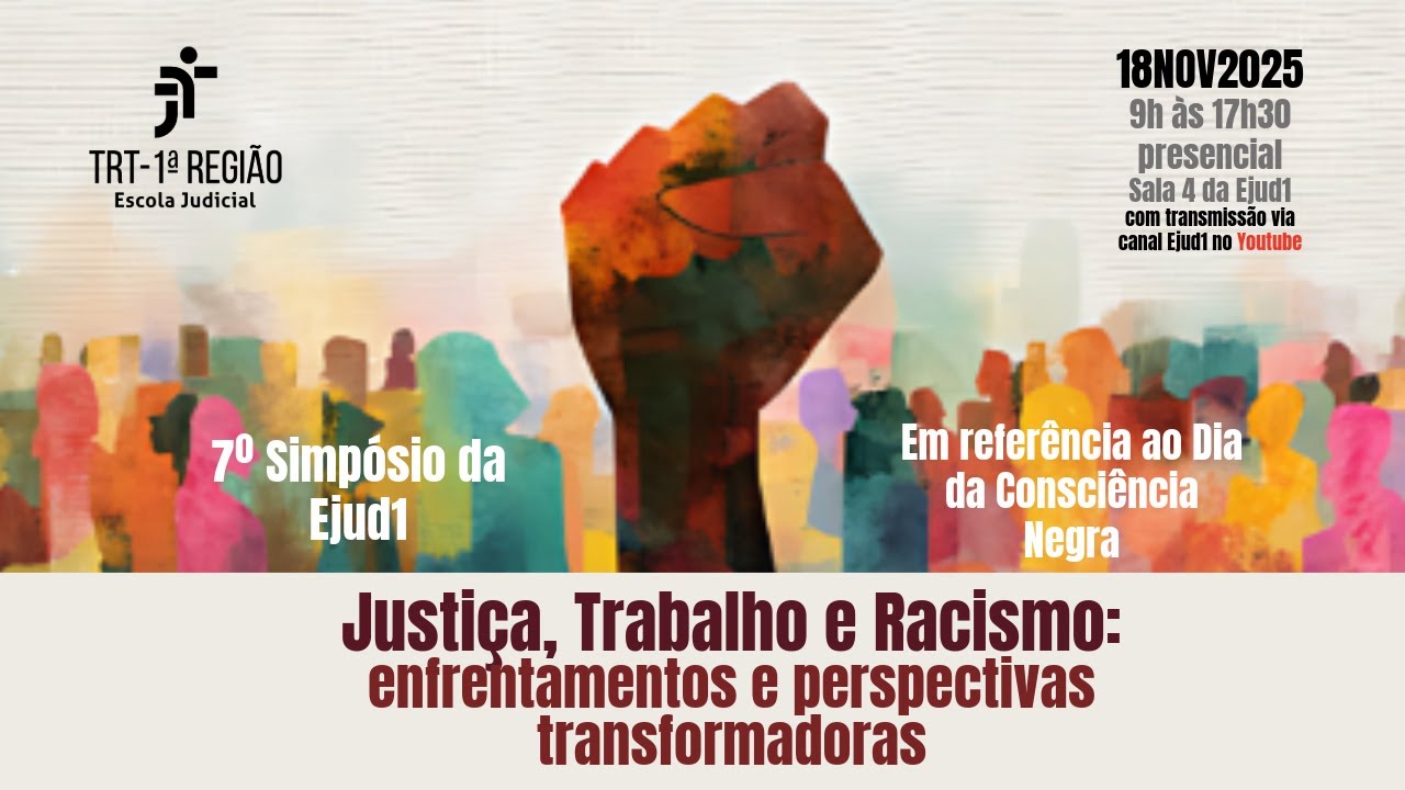 7º SIMPÓSIO EJUD1 -  JUSTIÇA, TRABALHO E RACISMO | Enfrentamentos e Perspectivas Transformadoras