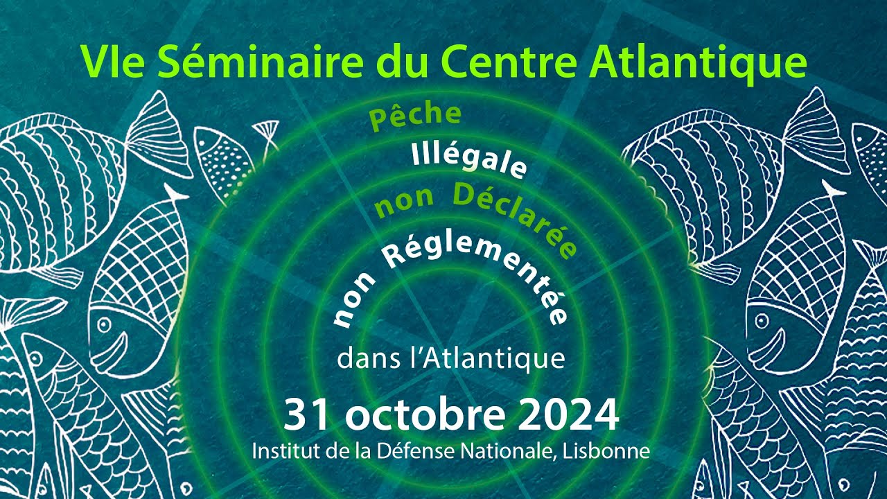 FR_VI  Séminaire du Atlantic Centre - Pêche illicite, non déclarée et non réglementée