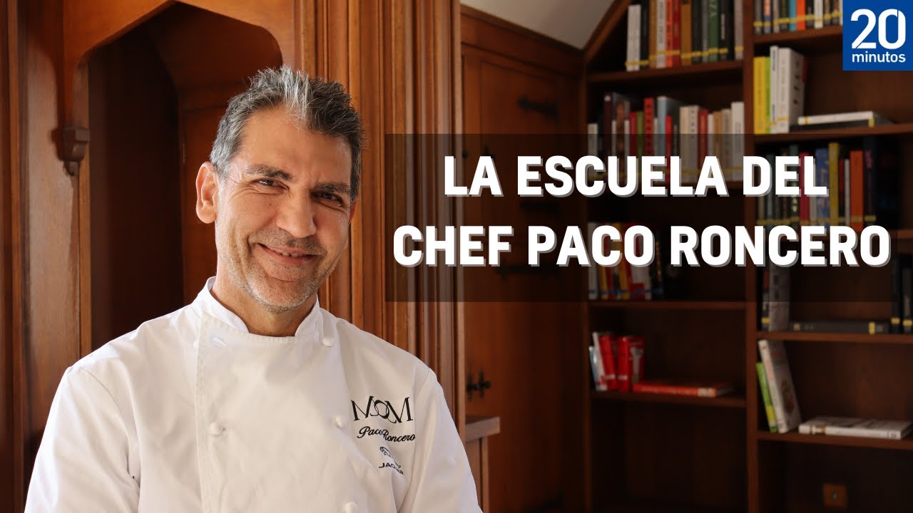 PACO RONCERO: LOS SECRETOS DE LA ESCUELA DEL #CHEF