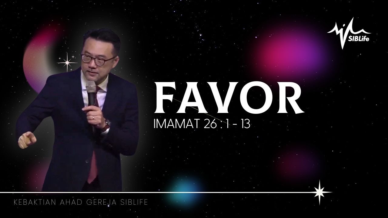 FAVOR (Imamat 26:1-13) | Bahagian 1 | Pr Daniel Tan | SIBLife Church