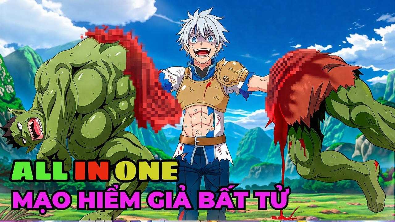 ALL IN ONE | Mạo Hiểm V&ocirc; Địch Cấp SSS | Review Anime Hay
